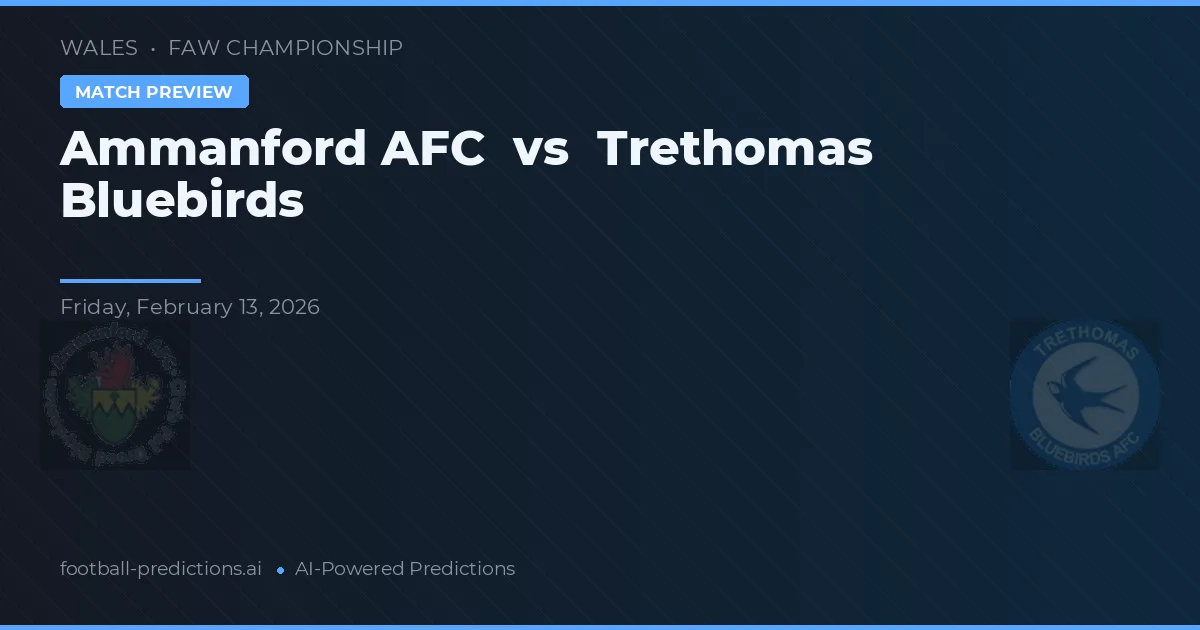 Ammanford AFC vs Trethomas Bluebirds — pronóstico y previa del partido