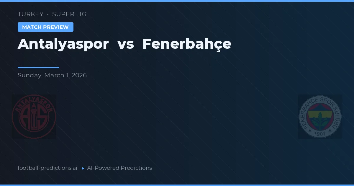 Antalyaspor vs Fenerbahçe — pronóstico y previa del partido