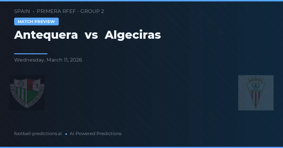 Antequera vs Algeciras — pronóstico y previa del partido