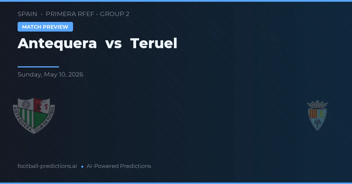 Antequera vs Teruel — pronóstico y previa del partido