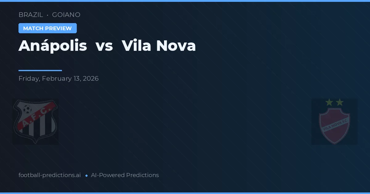 Anápolis vs Vila Nova — pronóstico y previa del partido