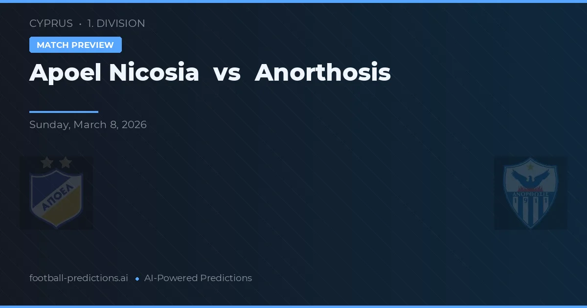 Apoel Nicosia vs Anorthosis — pronóstico y previa del partido