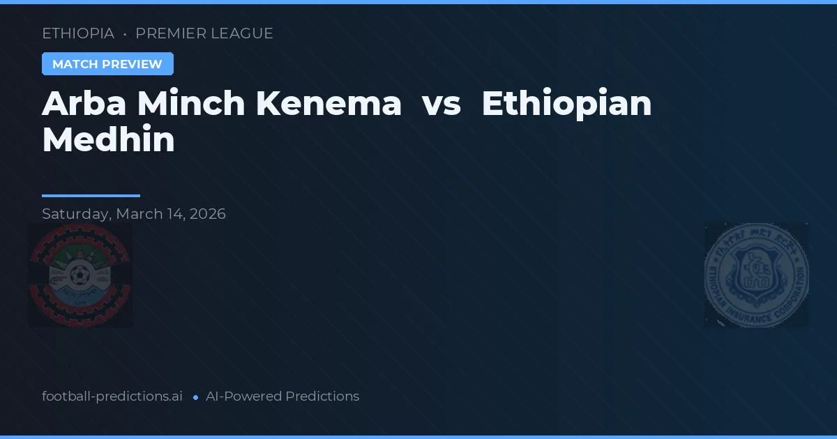 Arba Minch Kenema vs Medhin Etíope — pronóstico y previa del partido