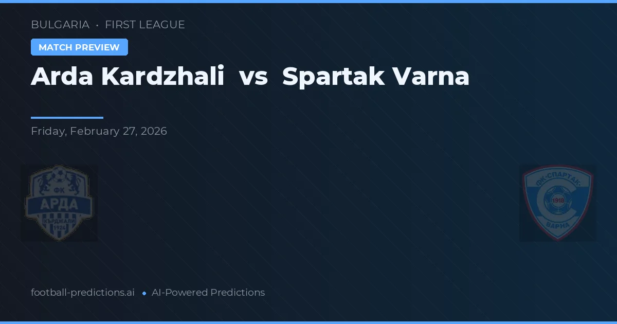 Arda Kardzhali vs Spartak Varna — pronóstico y previa del partido