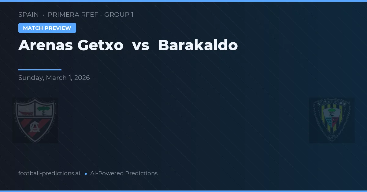 Arenas de Getxo vs Barakaldo — pronóstico y previa del partido