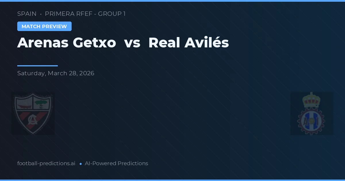 Arenas de Getxo vs Real Avilés — pronóstico y previa del partido
