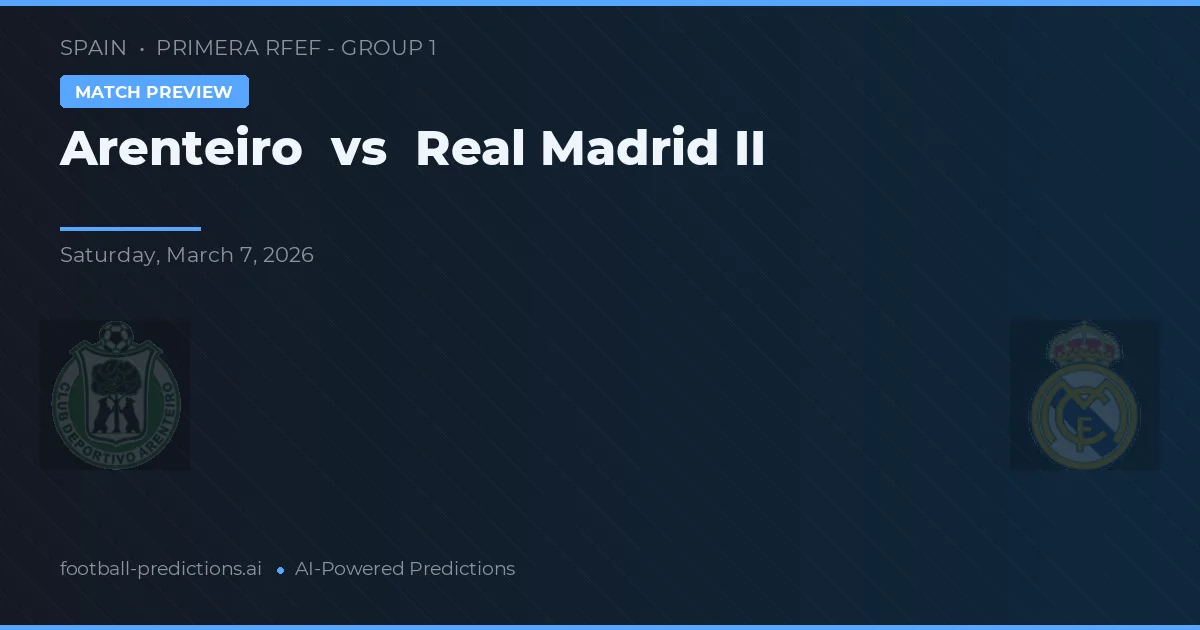 Arenteiro vs Real Madrid B — pronóstico y previa del partido