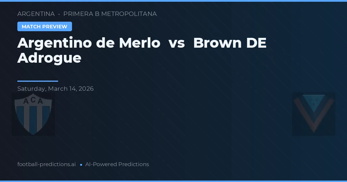 Argentino de Merlo vs Brown de Adrogué — pronóstico y previa del partido