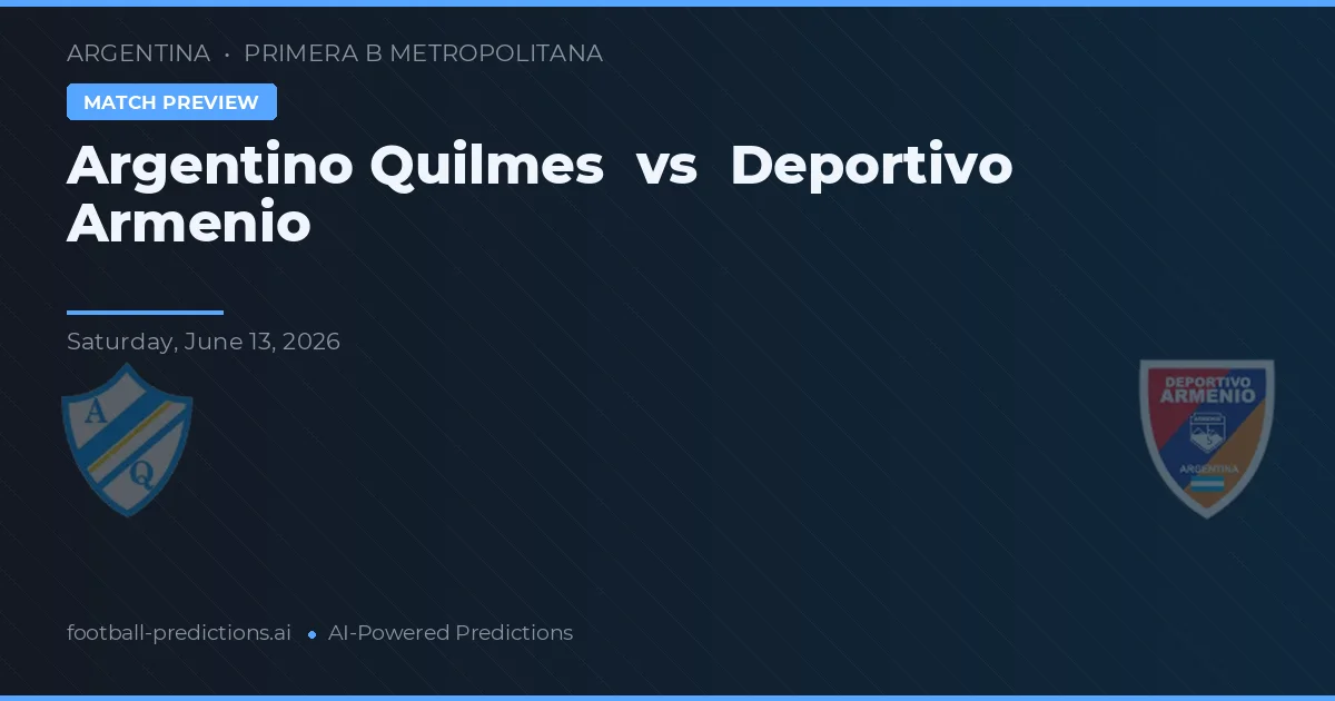 Argentino Quilmes vs Deportivo Armenio — pronóstico y previa del partido