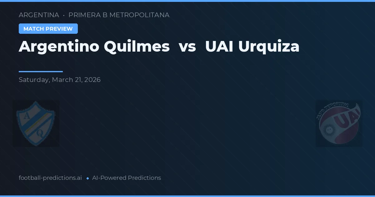 Argentino Quilmes vs UAI Urquiza — pronóstico y previa del partido