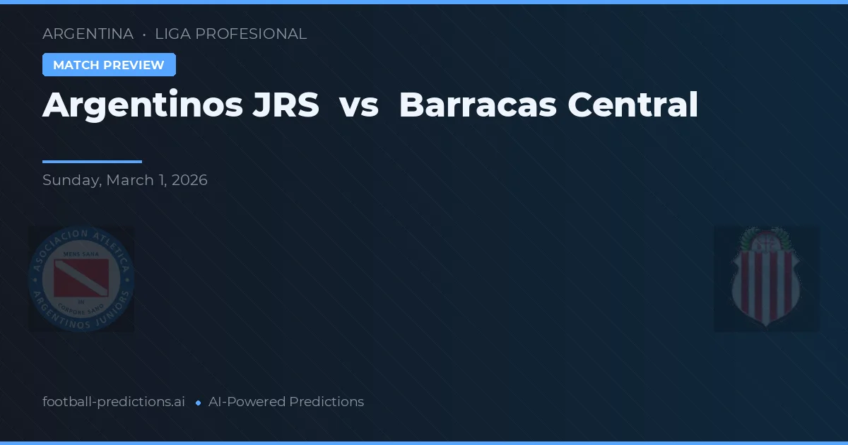 Argentinos Juniors vs Barracas Central — pronóstico y previa del partido
