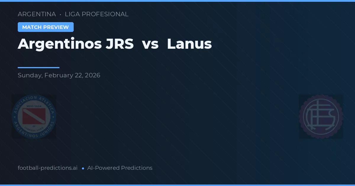 Argentinos Juniors vs Lanús — pronóstico y previa del partido