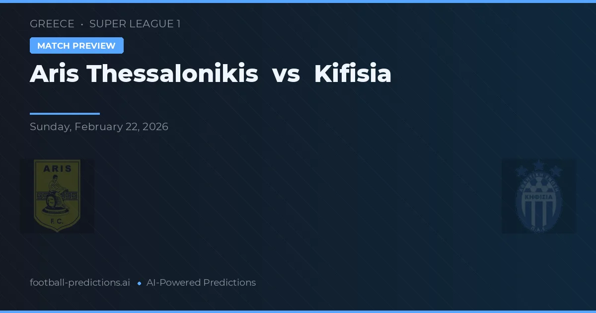 Aris Salónica vs Kifisia — pronóstico y previa del partido