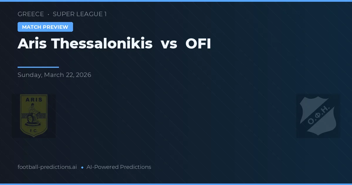 Aris Salónica vs OFI — pronóstico y previa del partido
