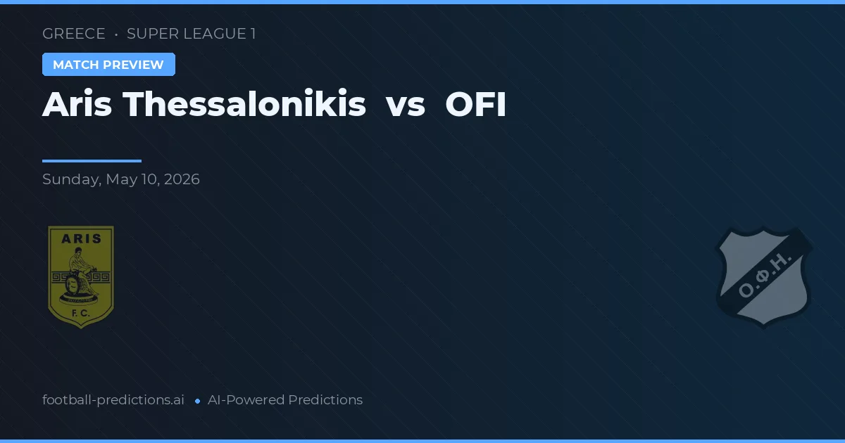 Aris Salónica vs OFI — pronóstico y previa del partido