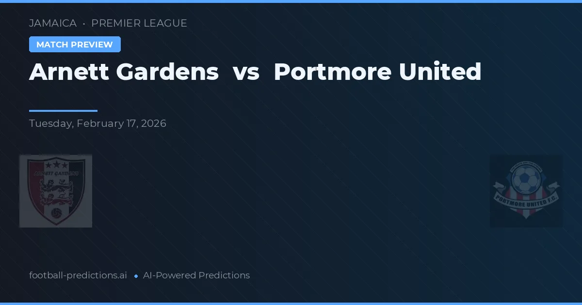 Arnett Gardens vs Portmore United — pronóstico y previa del partido