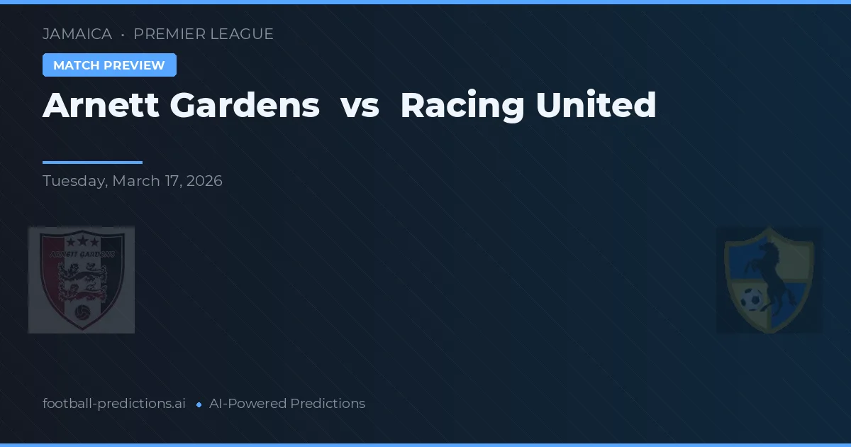 Arnett Gardens vs Racing United — pronóstico y previa del partido