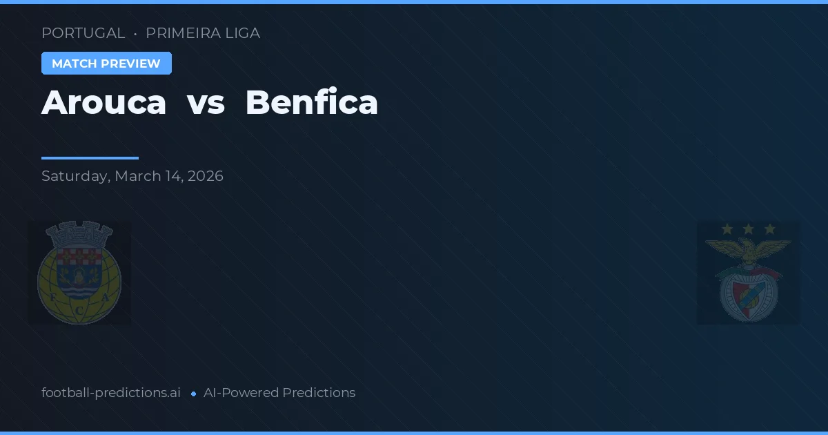 Arouca vs Benfica — pronóstico y previa del partido