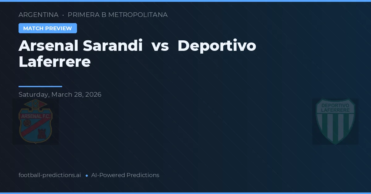 Arsenal de Sarandí vs Deportivo Laferrere — pronóstico y previa del partido