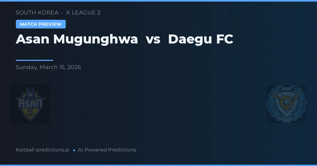 Asan Mugunghwa vs Daegu FC — pronóstico y previa del partido