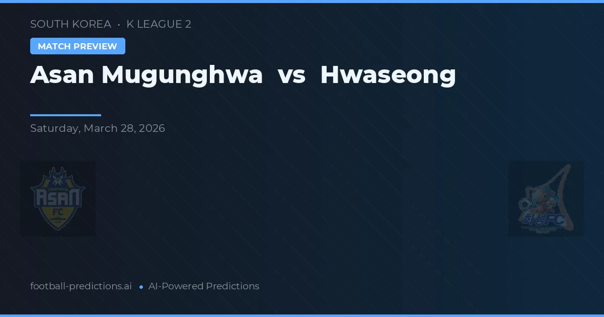 Asan Mugunghwa vs Hwaseong — pronóstico y previa del partido