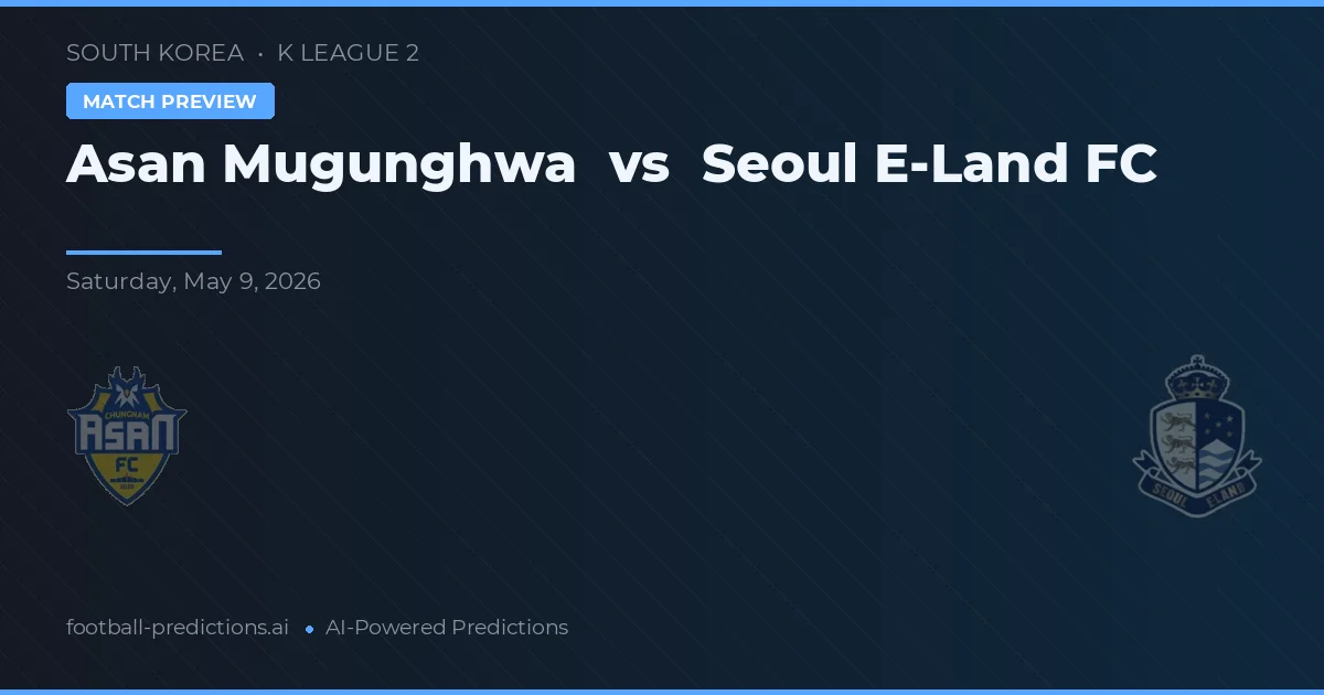 Asan Mugunghwa vs Seúl E-Land FC — pronóstico y previa del partido