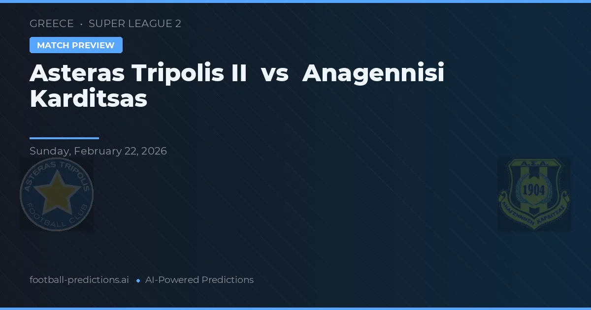 Asteras Tripolis II vs Anagennisi Karditsa — pronóstico y previa del partido
