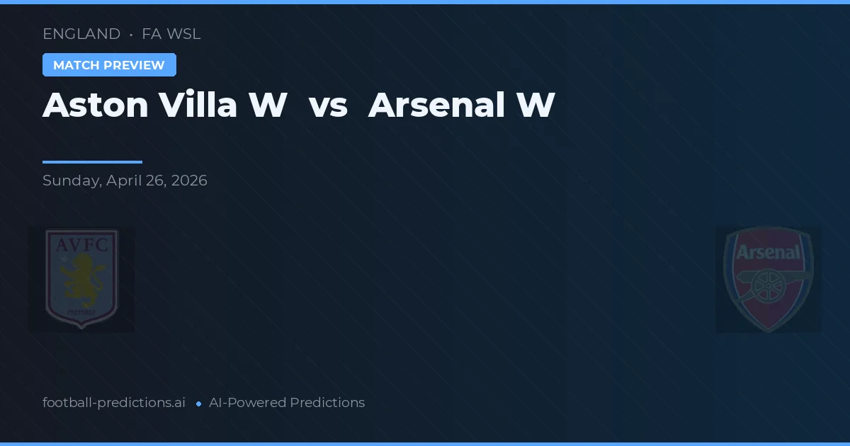 Aston Villa W vs Arsenal W — pronóstico y previa del partido
