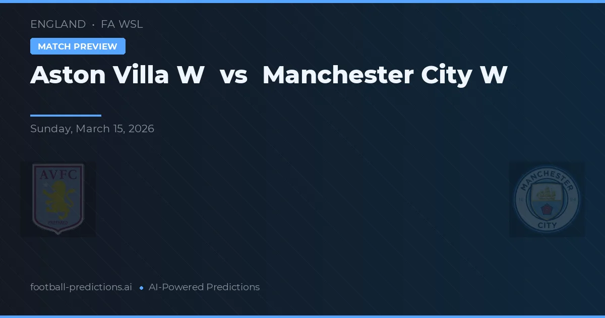 Aston Villa W vs Manchester City W — pronóstico y previa del partido