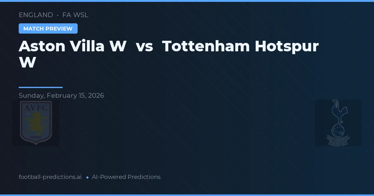 Aston Villa W vs Tottenham Hotspur W — pronóstico y previa del partido
