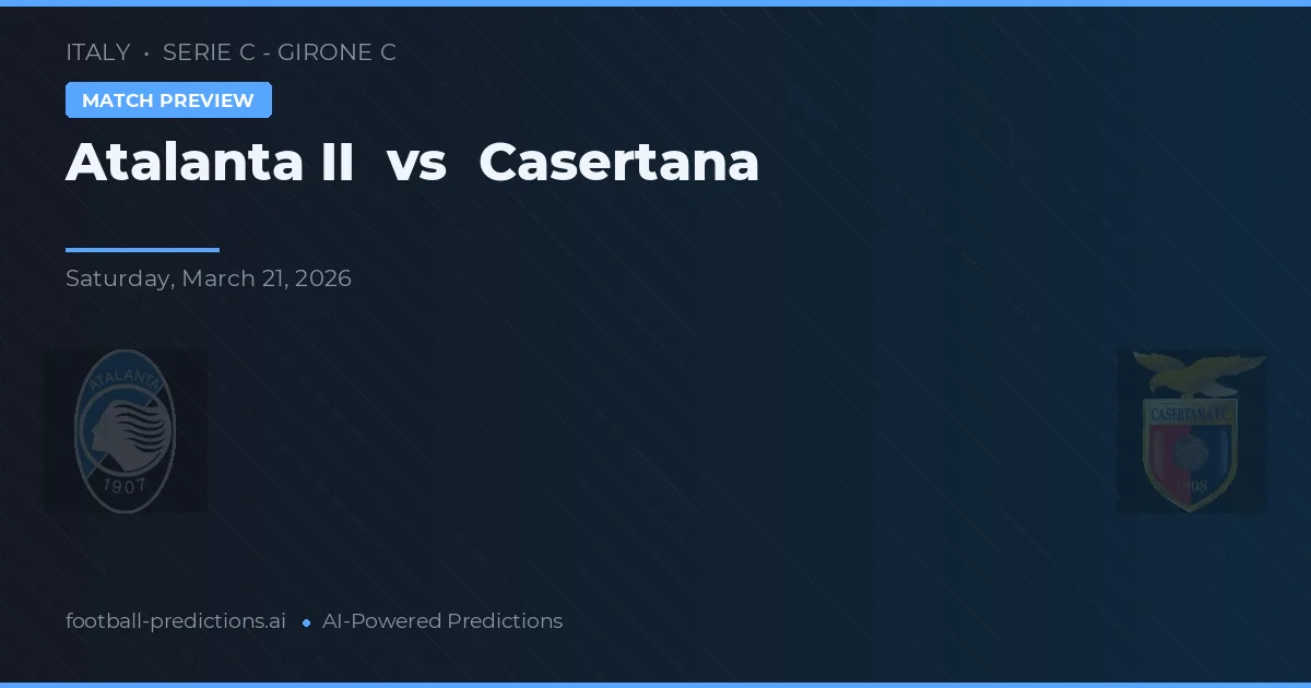 Atalanta II vs Casertana — pronóstico y previa del partido