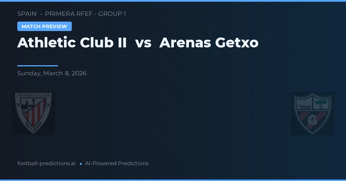 Athletic Club B vs Arenas de Getxo — pronóstico y previa del partido