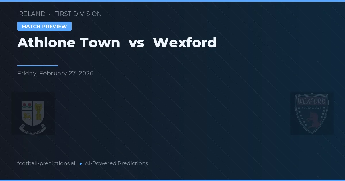 Athlone Town vs Wexford — pronóstico y previa del partido