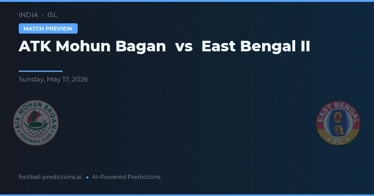 ATK Mohun Bagan vs East Bengal II — pronóstico y previa del partido