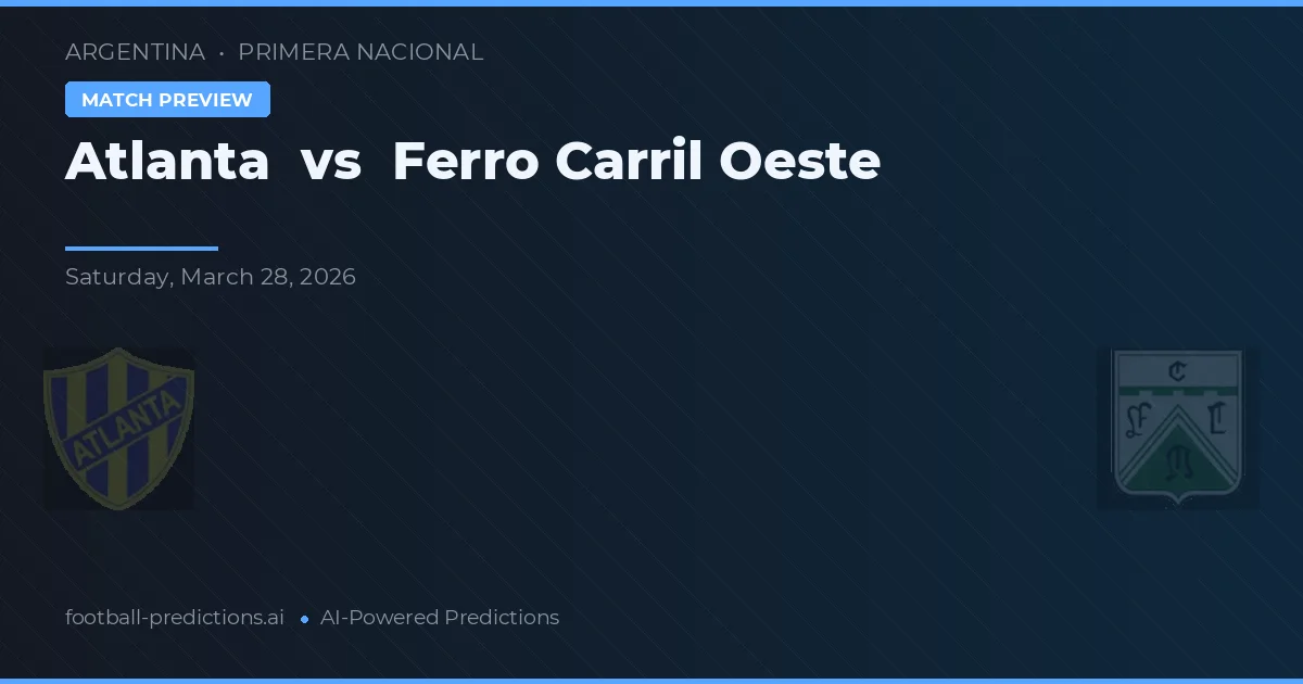 Atlanta vs Ferro Carril Oeste — pronóstico y previa del partido