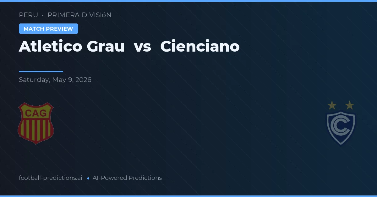 Atlético Grau vs Cienciano — pronóstico y previa del partido