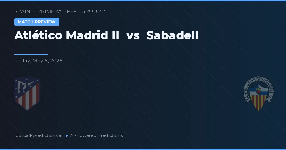 Atlético Madrid B vs Sabadell — pronóstico y previa del partido