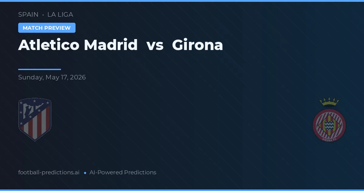 Atlético de Madrid vs Girona — pronóstico y previa del partido