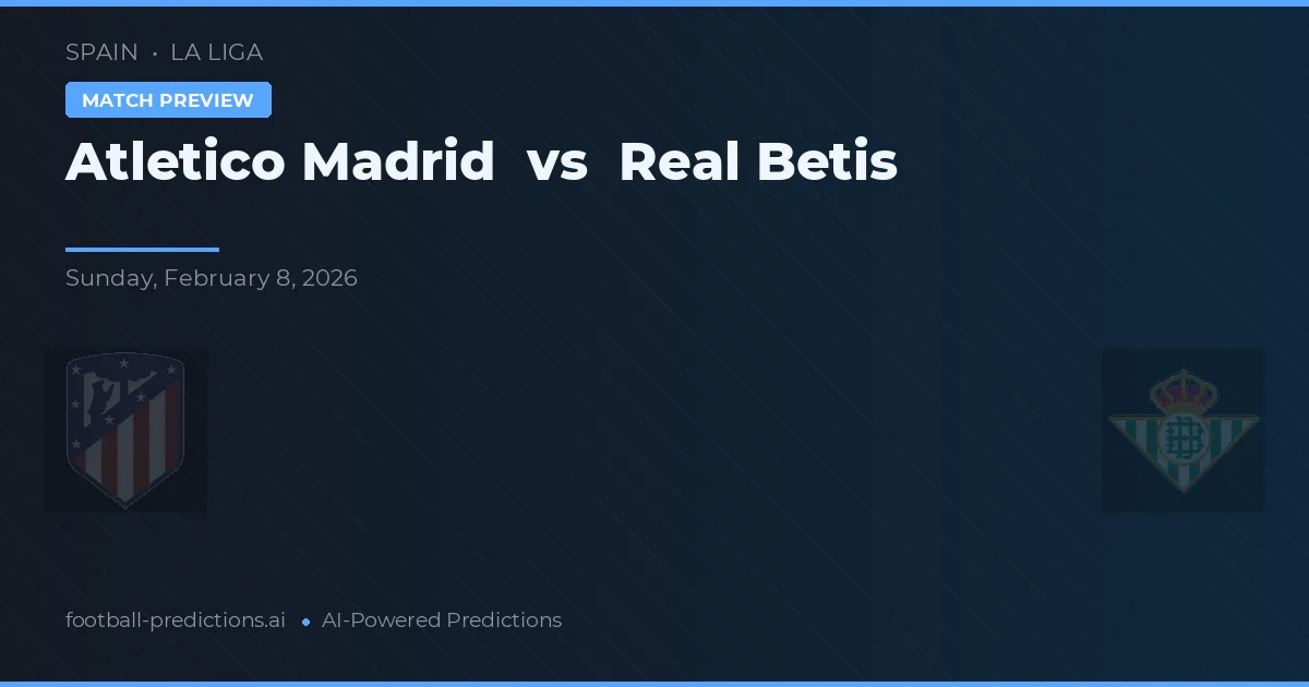 Atlético de Madrid vs Real Betis — pronóstico y previa del partido