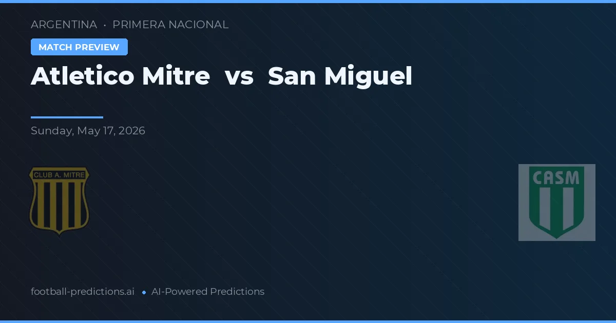 Atlético Mitre vs San Miguel — pronóstico y previa del partido