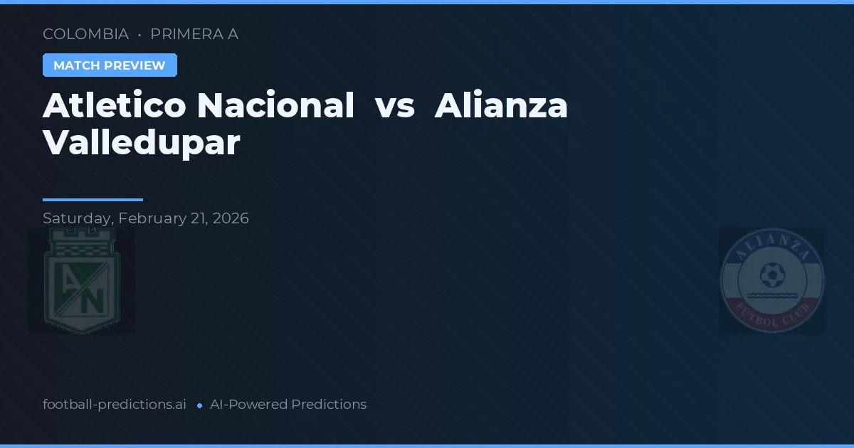 Atlético Nacional vs Alianza Valledupar — pronóstico y previa del partido