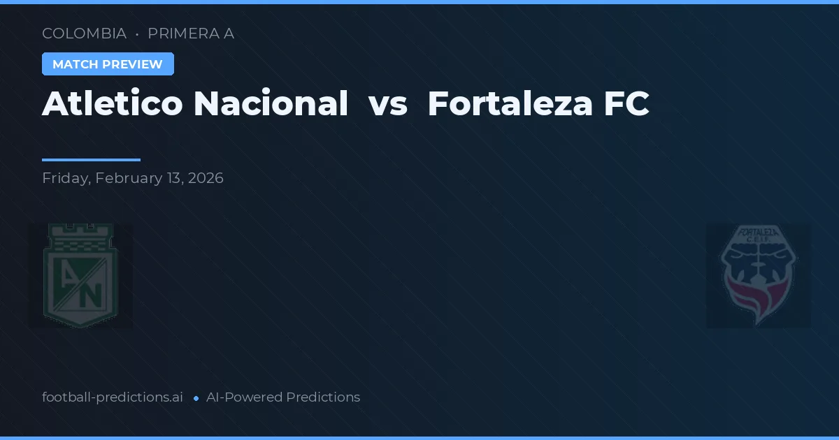 Atlético Nacional vs Fortaleza FC — pronóstico y previa del partido