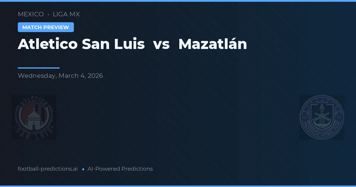 Atlético San Luis vs Mazatlán — pronóstico y previa del partido