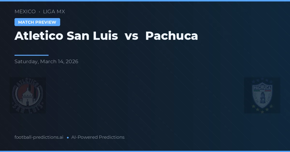 Atlético San Luis vs CF Pachuca — pronóstico y previa del partido