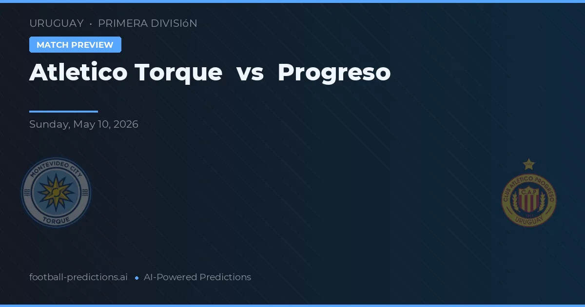 Atlético Torque vs Progreso — pronóstico y previa del partido