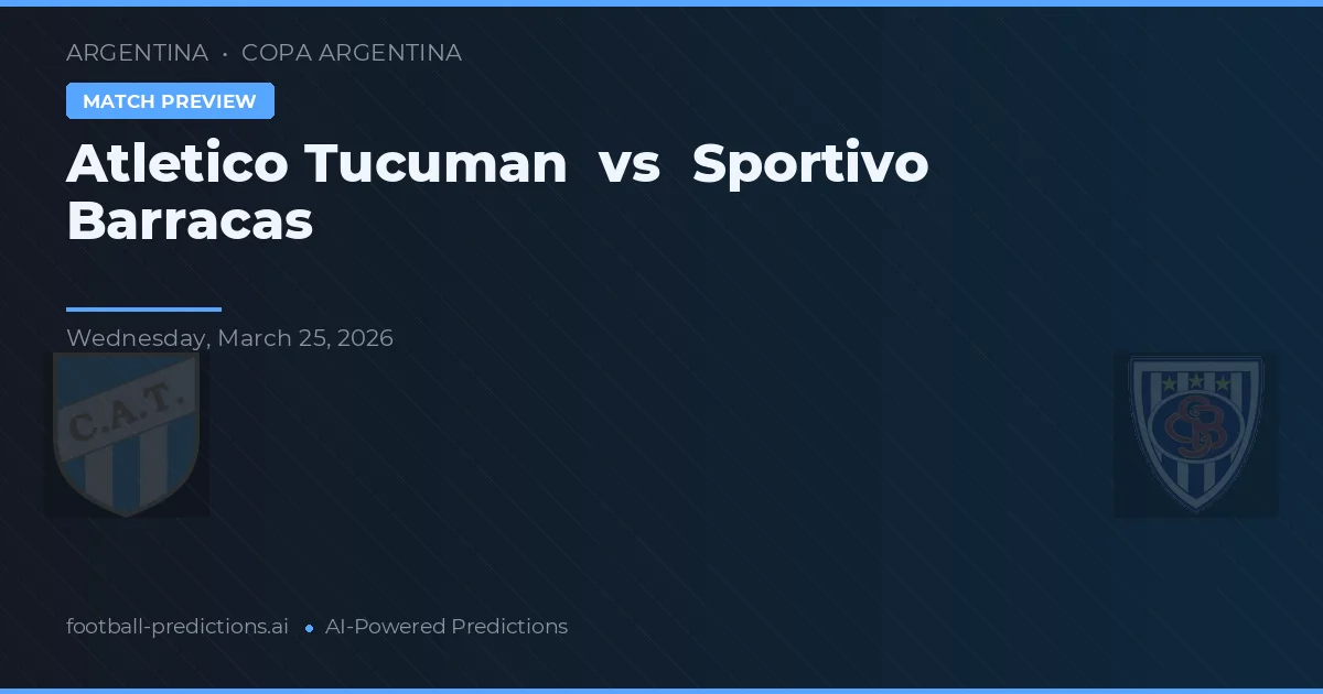 Atlético Tucumán vs Sportivo Barracas — pronóstico y previa del partido