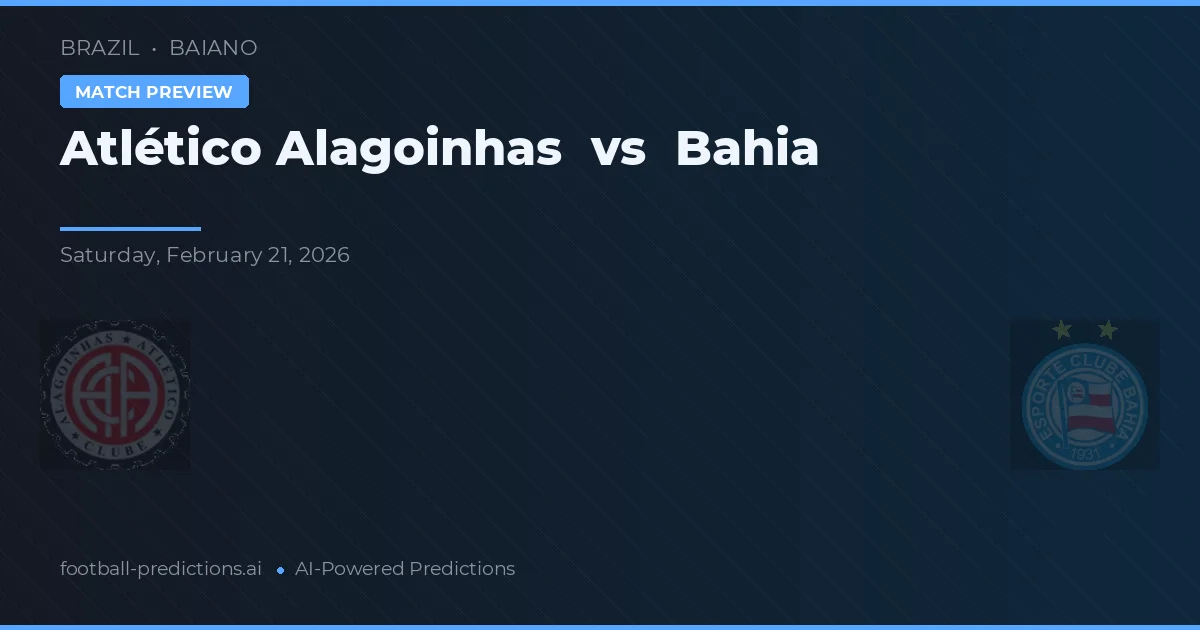 Atlético de Alagoinhas vs Bahía — pronóstico y previa del partido