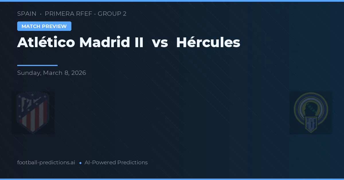 Atlético Madrid B vs Hércules — pronóstico y previa del partido