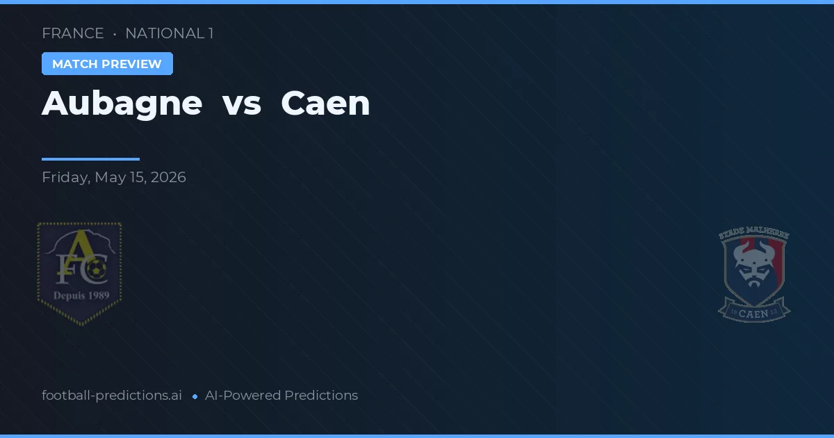 Aubagne vs Caen — pronóstico y previa del partido