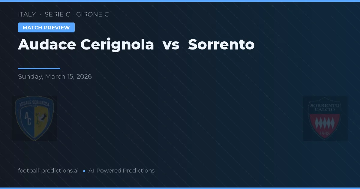 Audace Cerignola vs Sorrento — pronóstico y previa del partido